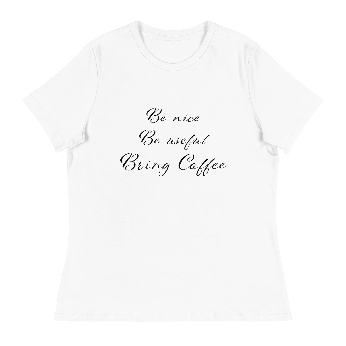 Be Nice, Be Useful, Bring Coffee Women's T-Shirt - The Little Market Shop