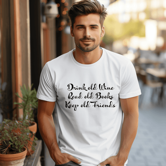 Introducing Our 'Drink Old Wine, Read Old Books, Keep Old Friends' Tee – Shirt Men's classic tee - The Little Market Shop