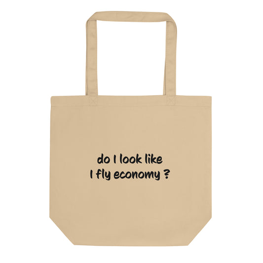 Do I look like I fly economy Eco Tote Bag - The Little Market Shop