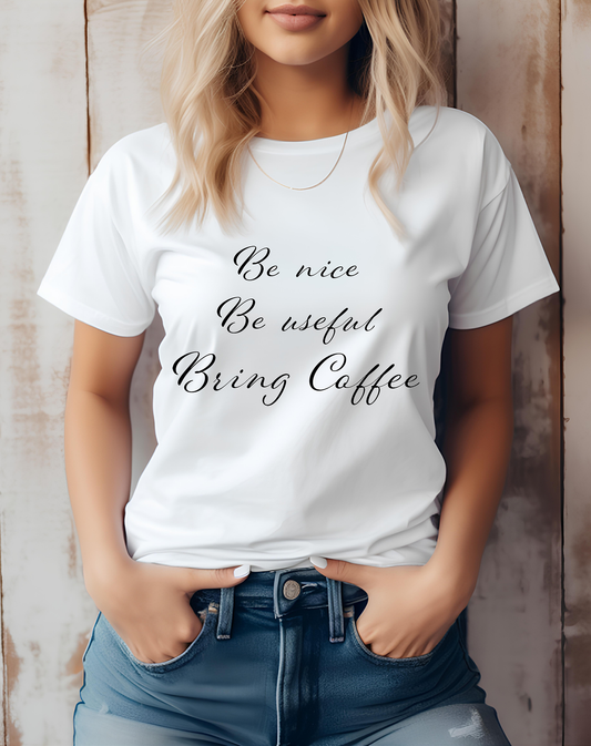 Be Nice, Be Useful, Bring Coffee Women's T-Shirt - The Little Market Shop