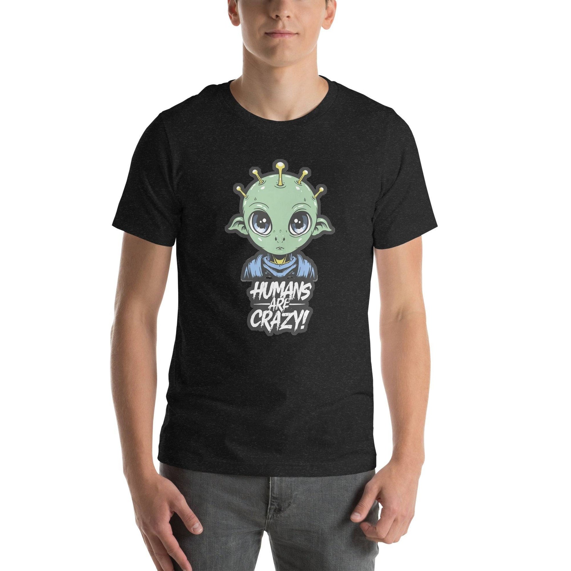 Humans are crazy Unisex t-shirt - The Little Market Shop