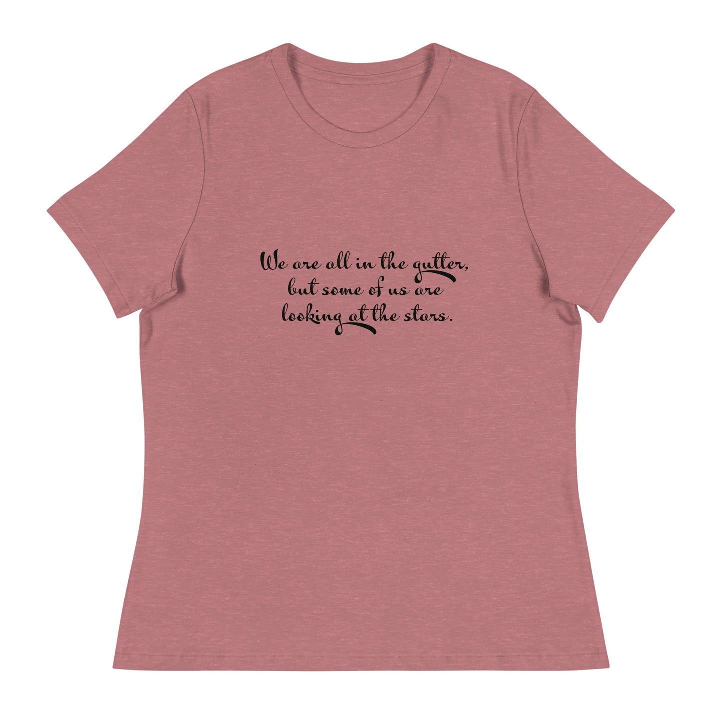 We are all in the gutter , but some of us are looking at the stars Women's Relaxed T-Shirt - The Little Market Shop