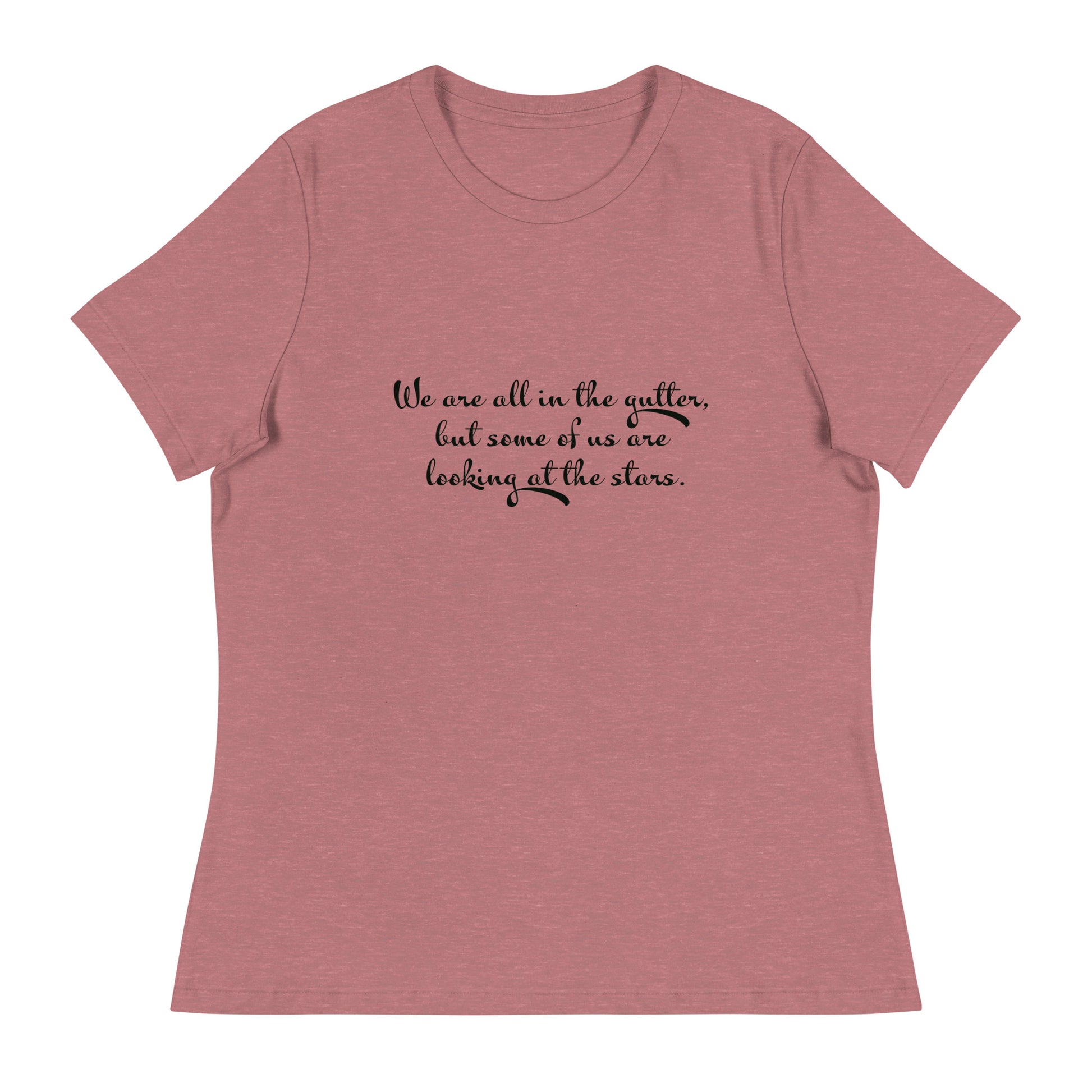 We are all in the gutter , but some of us are looking at the stars Women's Relaxed T-Shirt - The Little Market Shop
