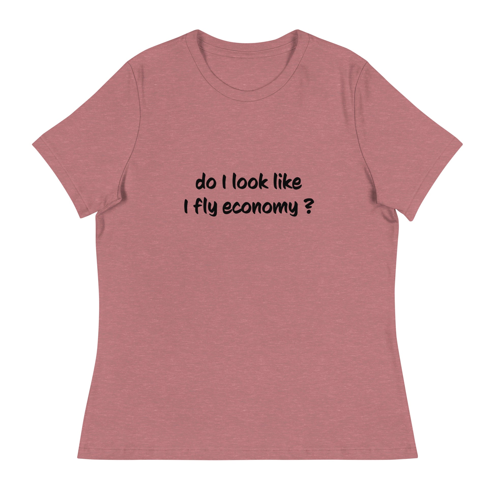 Do I look like I fly economy Women's Relaxed T-Shirt - The Little Market Shop