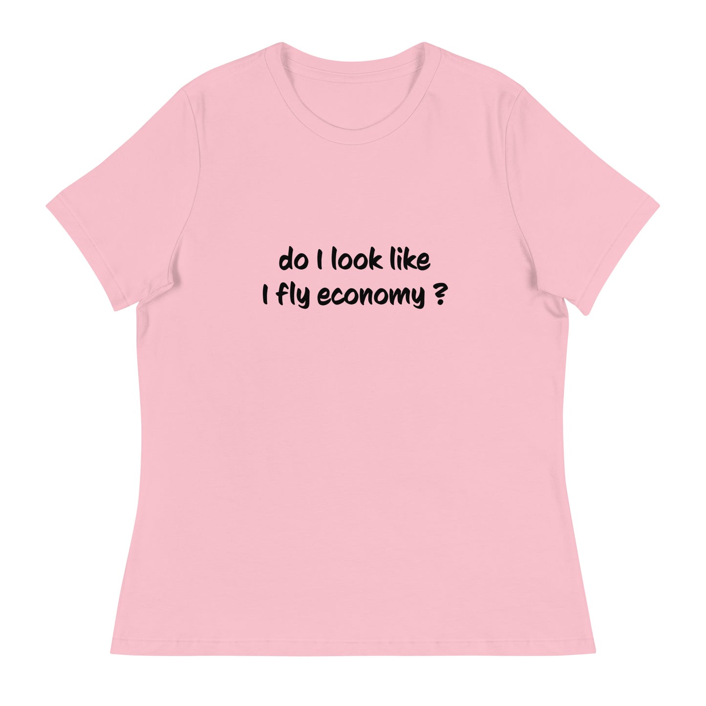 Do I look like I fly economy Women's Relaxed T-Shirt - The Little Market Shop