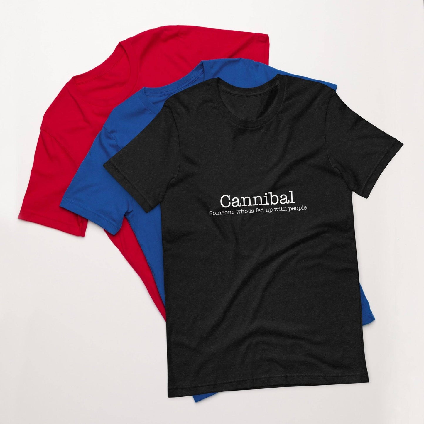 Embrace the Humor with Our Funny Slogan Cannibal T-Shirt "Cannibal Someone who is fed up with people " FREE SHIPPING - The Little Market Shop